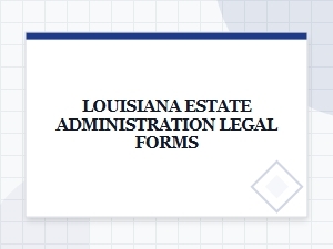 Contesting a Will in Louisiana Estate Administration