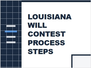 Louisiana Will Contest Process Steps