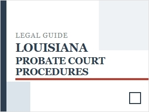 Louisiana Probate Court Procedures Basics