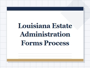 Louisiana Estate Administration Forms Process
