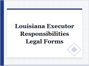 Louisiana Executor Responsibilities Legal Forms