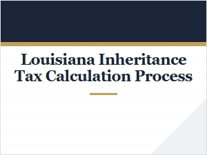 Louisiana Inheritance Tax Calculation Process