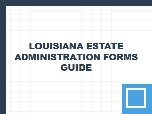 Louisiana Estate Administration Forms Guide